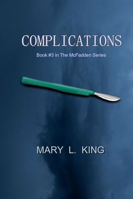 Complications: Book #3 in The McFadden Series by Mary L. King