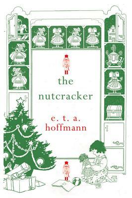 The Nutcracker by E.T.A. Hoffmann