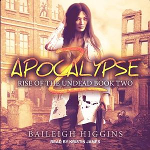 Apocalypse Z: Book Two by Baileigh Higgins