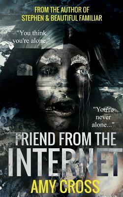 Friend from the Internet by Amy Cross