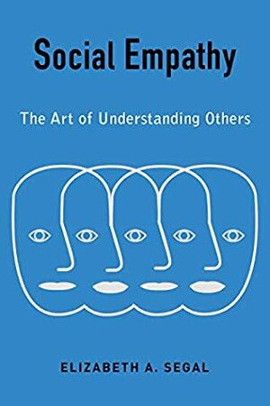 Social Empathy: The Art of Understanding Others by Elizabeth Segal