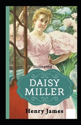 Daisy Miller Illustrated by Henry James