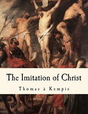 The Imitation of Christ: de Imitatione Christi by Thomas à Kempis