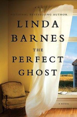 The Perfect Ghost: A Novel by Linda Barnes, Linda Barnes