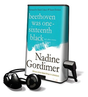 Beethoven Was One Sixteenth Black and Other Stories by Nadine Gordimer