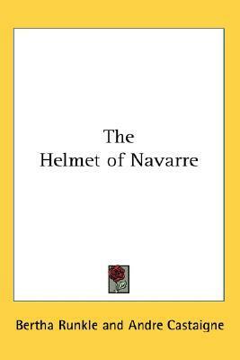 The Helmet of Navarre by Bertha Runkle