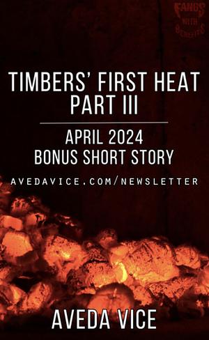 Timber's First Heat Part III  by Aveda Vice