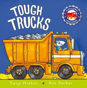 Tough Trucks by Ant Parker, Tony Mitton