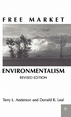 Free Market Environmentalism by T. Anderson, Donald R. Leal