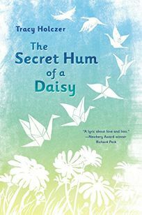 The Secret Hum of a Daisy by Tracy Holczer