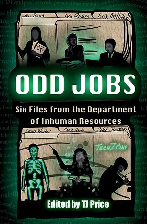 Odd Jobs - Six Files from the Department of Inhuman Resources by TJ Price