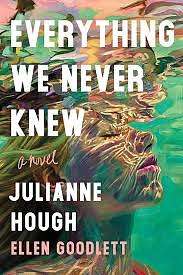 Everything We Never Knew: A Novel by Ellen Goodlett, Julianne Hough
