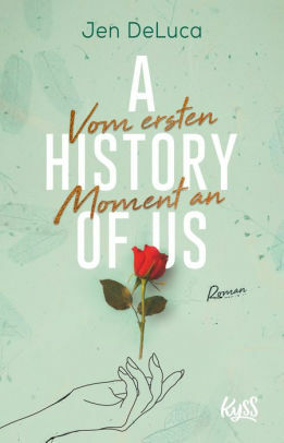 A History of Us − Vom ersten Moment an by Jen DeLuca