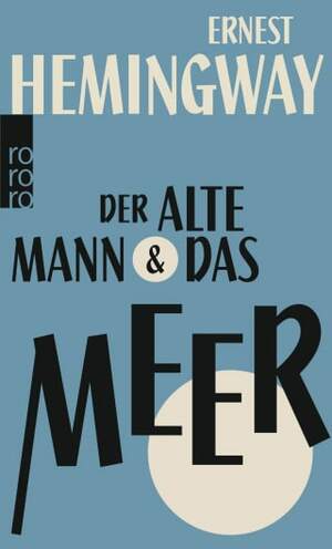 Der alte Mann und das Meer by Ernest Hemingway