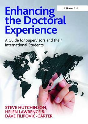 Enhancing the Doctoral Experience: A Guide for Supervisors and Their International Students by Steve Hutchinson