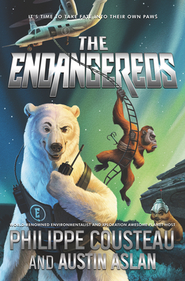 The Endangereds by Philippe Cousteau Jr., Austin Aslan