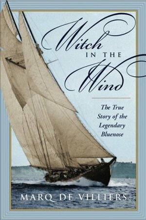 Witch in the Wind: The True Story of the Legendary Bluenose by Marq de Villiers