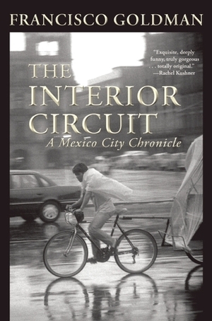 El circuito interior: Una crónica de la ciudad de México by Francisco Goldman