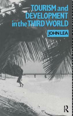 Tourism and Development in the Third World by John Lea