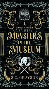 Monsters in the Museum by S.C. Grayson