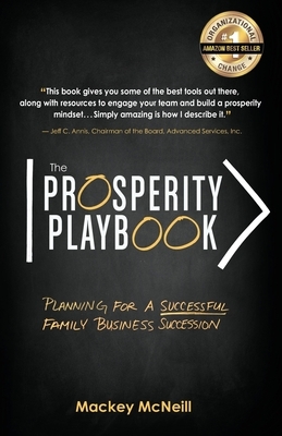 The Prosperity Playbook: Planning for a Successful Family Business Succession by Mackey McNeill