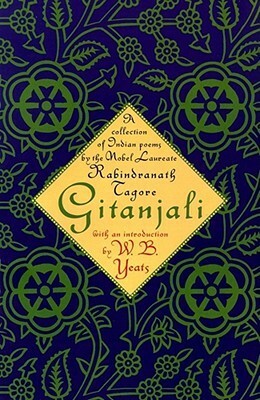 Gitanjali: A Collection of Indian Poems by the Nobel Laureate by W.B. Yeats, Rabindranath Tagore