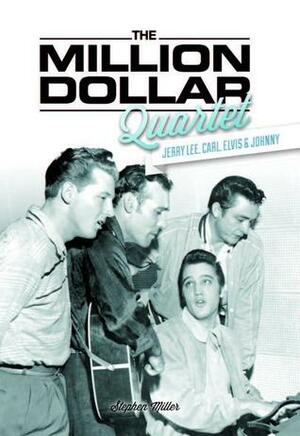 The Million Dollar Quartet: Jerry Lee, Carl, Elvis & Johnny by Stephen Miller