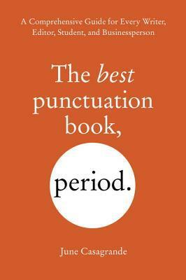 The Best Punctuation Book, Period by June Casagrande