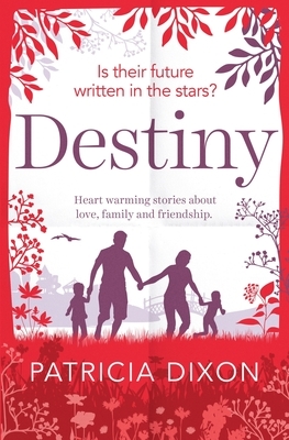 Destiny: heartwarming stories about love family and friendship by Patricia Dixon