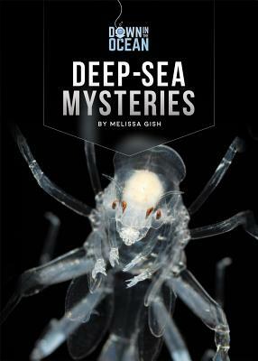 Deep-Sea Mysteries by Melissa Gish