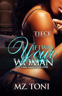 If I was Your Woman: A BBW Camden Love Story by Mz Toni