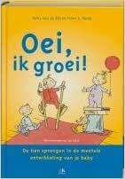 Oei, ik groei!: de tien sprongen in de mentale ontwikkeling van je baby by Frans X. Plooij, Hetty van de Rijt