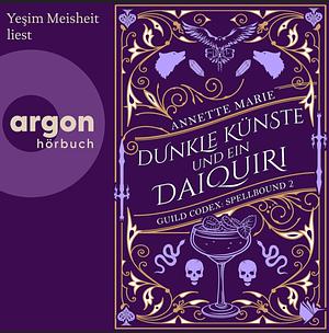 Dunkle Künste und ein Dauquiri by Annette Marie, Yeşim Meisheit