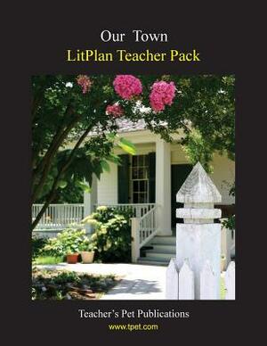 Litplan Teacher Pack: Our Town by Mary B. Collins