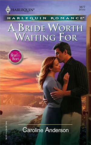 A Bride Worth Waiting for by Caroline Anderson