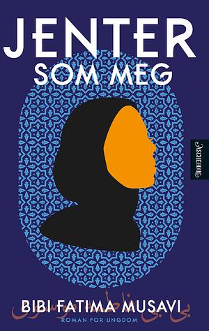 Jenter som meg by Bibi Fatima Musavi