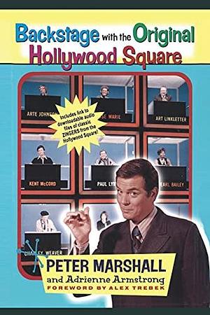 Backstage with the Original Hollywood Square: Relive 16 years of Laughter with Peter Marshall, the Master of The Hollywood Squares by Peter Marshall, Peter Marshall, Adrienne Armstrong