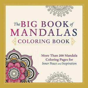 The Big Book of Mandalas Coloring Book: More Than 200 Mandala Coloring Pages for Inner Peace and Inspiration by Adams Media