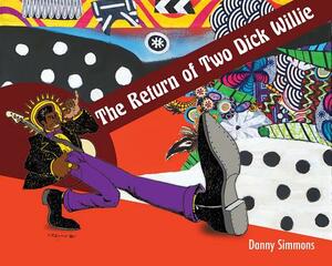 The Return of Two Dick Willie by Danny Simmons