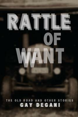Rattle of Want by Gay Degani