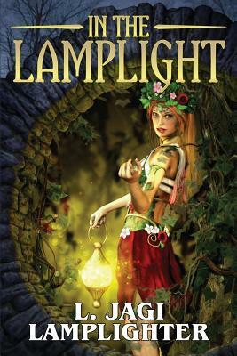 In the Lamplight: The Fantastic Worlds of L. Jagi Lamplighter by L. Jagi Lamplighter