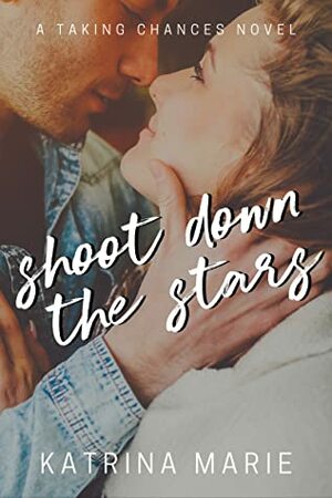 Shoot Down the Stars by Katrina Marie