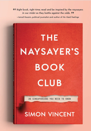 The Naysayer's Book Club: 26 Singaporeans You Need to Know by Simon Vincent