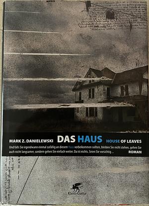 Das Haus - House Of Leaves by Mark Z. Danielewski