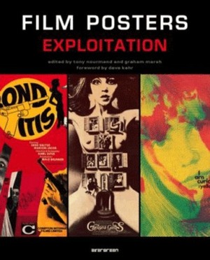 Exploitation Film Posters: Exploitation by Tony Nourmand, Dave Kehr, Graham Marsh