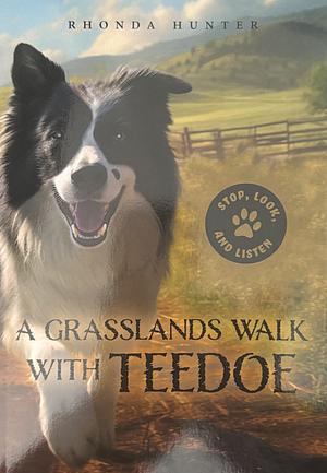 A Grasslands Walk With Teedoe by Rhonda Hunter