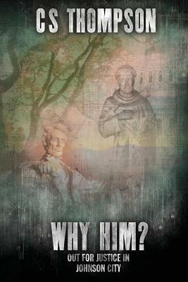 Why Him?: A Natasha McMorales Mystery by C. S. Thompson