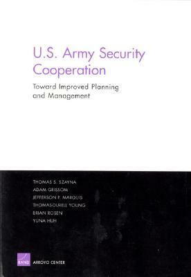 U.S. Army Security Cooperation: Toward Improved Planning and Management by Thomas S. Szayna