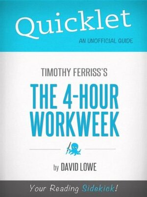 Quicklet on The 4-Hour Work Week by Tim Ferriss (Book Study Guide, Commentary, and Review) by David Lowe