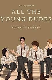 All The Young Dudes - Year 1-4  by MsKingBean89